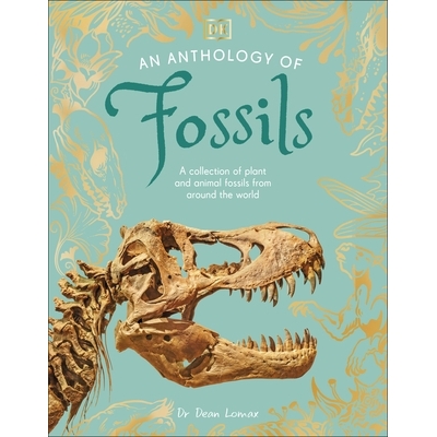 预订 An Anthology of Fossils: A Collection of Plant and Animal Fossils From Around the World 化石选集：来自世界各地的动