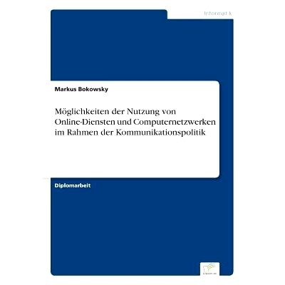 预订 Moglichkeiten Der Nutzung Von Online-Diensten Und Computernetzwerken Im Rahmen Der Kommunikationspolitik: 978383864
