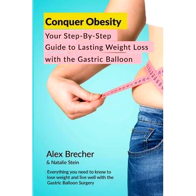 预订 Conquer Obesity: Your Step-By-Step Guide to Lasting Weight Loss with the Gastric Balloon: 9780988388291