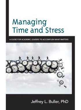 预订 Managing Time and Stress: A Guide for Academic Leaders to Accomplish What Matters 管理时间和压力：学术*完成重要指南