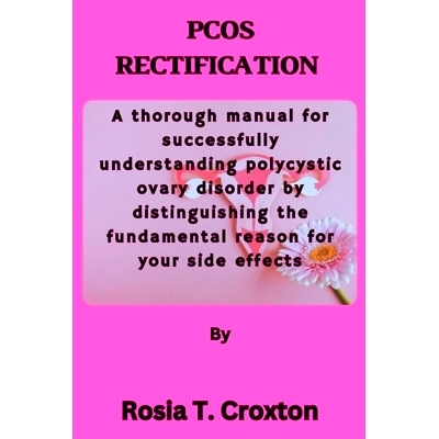 预订 Pcos Rectification: A thorough manual for successfully understanding polycystic ovary disorder by distinguishing th