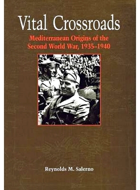 预订 Vital Crossroads: Mediterranean Origins of the Second World War, 1935 1940 重要的十字路口：*次世界大战的地中海起源