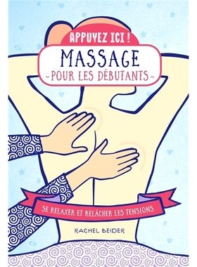 预订 Massages pour les débutants : se relaxer et relâcher les tensions 适合初学者的按摩：放松并释放紧张感: 97824120441