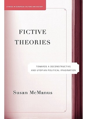预订 Fictive Theories: Towards a Deconstructive and Utopian Political Imagination: 9781403966681