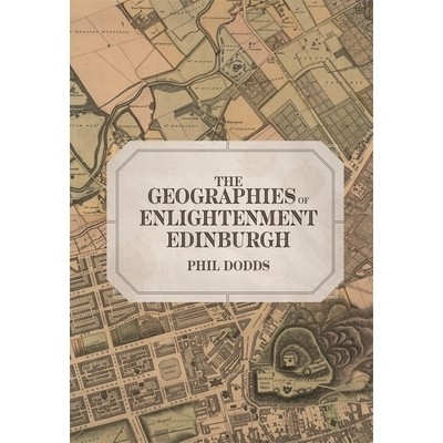 预订 The Geographies of Enlightenment Edinburgh 启蒙时期爱丁堡的地理学: 9781783277032