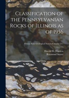 [预订]Classification of the Pennsylvanian Rocks of Illinois as of 1956; Illinois State Geological Survey C 9781015008038