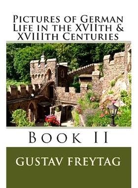 预订 Pictures of German Life in the XVIIth & XVIIIth Centuries: Book II: 9781453862636