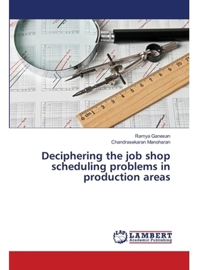 预订 Deciphering the job shop scheduling problems in production areas: 9786139849390