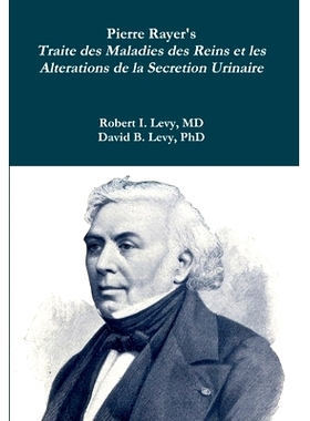 预订 Pierre Rayer’s Traite des Maladies des Reins et les Alterations de la Secretion Urinaire: 9780359021499