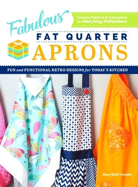 预订 Fabulous Fat Quarter Aprons: Fun and Functional Retro Designs for Today’s Kitchen 精美胖子四分之一围裙: 9781950934