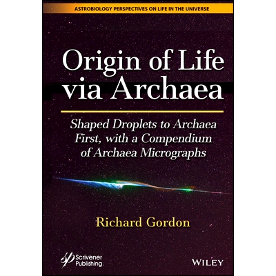 预订 Origin of Life Via Archaea: Shaped Droplets to Archaea First with A Compendium of Archaea 生命起源通过古菌: 9781119