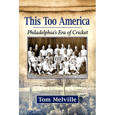 预订 This Too America: Philadelphia’s Era of Cricket 这也是美国:费城板球时代: 9781476691282