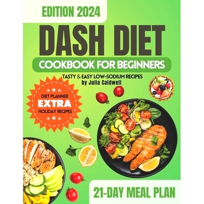 预订 DASH Diet Cookbook for Beginners: 170+ Low-Sodium Recipes for Lowering Blood Pressure and Weight Management, 7-day