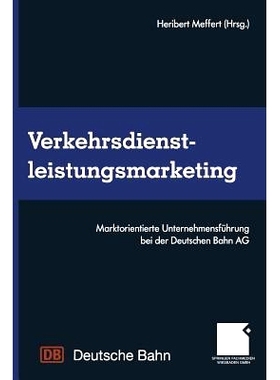 预订 Verkehrsdienstleistungsmarketing: Marktorientierte Unternehmensführung bei der Deutschen Bahn AG: 9783663117438