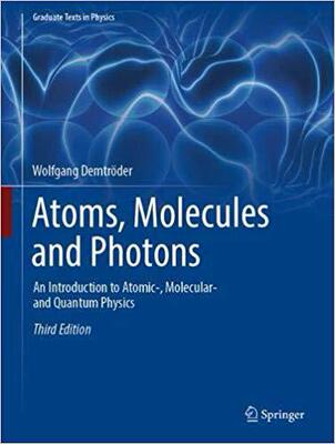 现货 Atoms, Molecules and Photons: An Introduction to Atomic-, Molecular- And Quantum Physics