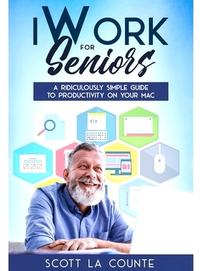 预订 iWork For Seniors: A Ridiculously Simple Guide To Productivity On Your Mac: 9781629175171