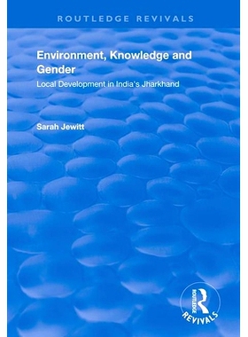 预订 Environment, Knowledge and Gender: Local Development in India’s Jharkhand 环境、知识与性别：印度贾坎德邦的地方发展