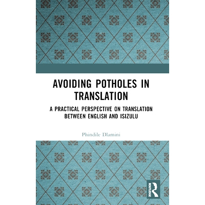 预订 Avoiding Potholes in Translation: A Practical Perspective on Translation between English and isiZulu 避免翻译的坑：
