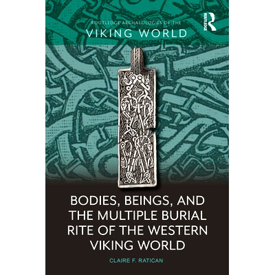 预订 Bodies, Beings, and the Multiple Burial Rite of the Western Viking World 西方维京世界的身体、生命与多重葬礼: 978103