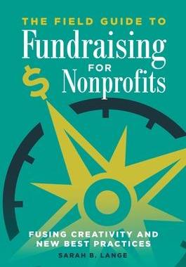 [预订]Field Guide to Fundraising for Nonprofits, The: Fusing Creativity and New Best Practices 9781440854590