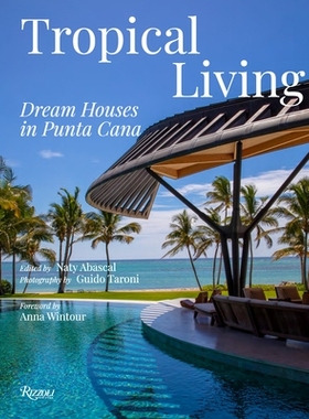 现货 Tropical Living: Dream Houses in Punta Cana 热带生活，梦想中的房子: 9788891840059