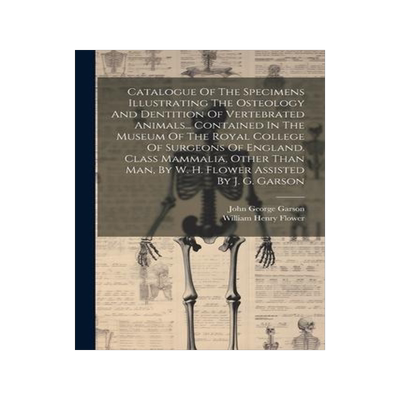 [预订]Catalogue Of The Specimens Illustrating The Osteology And Dentition Of Vertebrated Animals... Contai 9781021374400