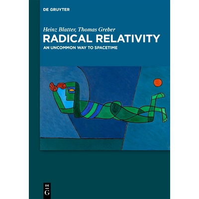 预订 Radical Relativity: An Uncommon Way to Spacetime 根相对论: 一种不同寻常的时空方式: 9783111503097