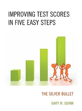 预订 Improving Test Scores in Five Easy Steps: The Silver Bullet: 9781607095033