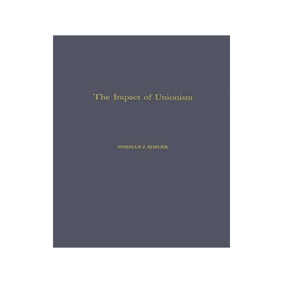[预订]Impact of Unionism on Wage-Income Ratios in the Manufacturing Sector of the Economy., The 9780313237003