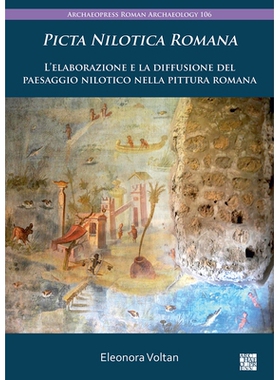 预订 Picta Nilotica Romana: L’Elaborazione E La Diffusione del Paesaggio Nilotico Nella Pittura Romana 《尼罗河流域:尼