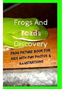 预订 Frogs And Toads Discovery: Frog Picture Book For Kids With Fun Photos & Illustrations: 9783743996427