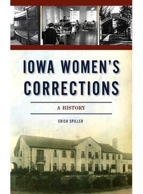 预订 Iowa Women’s Corrections: A History 爱荷华州女子惩戒：历史: 9781540246349