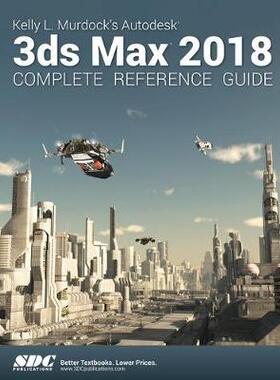 【预订】Kelly L. Murdock’s Autodesk 3ds Max 2018 Complete Reference Guide