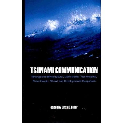 预订 Tsunami Communication: Interpersonal/Intercultural, Mass Media and Philanthropic Responses; Historical, Technical,