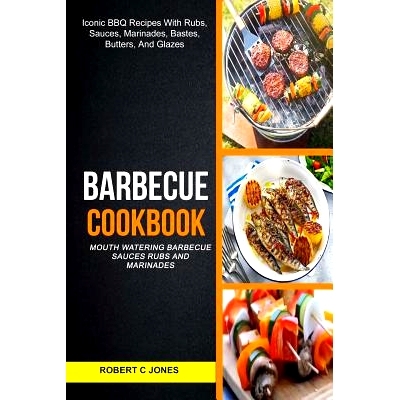 预订 Barbecue Cookbook: (2 in 1): Mouth Watering Barbecue Sauces Rubs And Marinades (Iconic BBQ Recipes With Rubs, Sauce