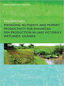 【预售】Fingerponds: Managing Nutrients & Primary Productivity For Enhanced Fish Production in Lake Victoria’s Wet...
