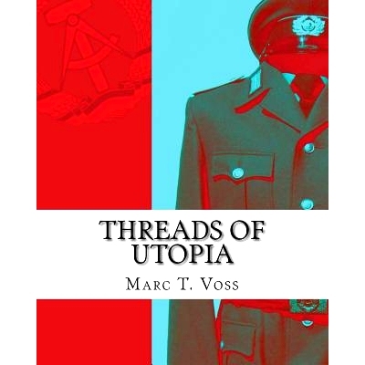 预订 Threads of U*ia: A Concise History of the GDR and Her Uniforms: 9781508607250