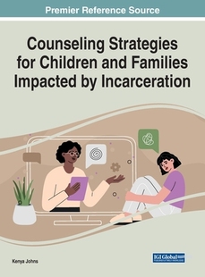 【预订】Counseling Strategies for Children and Families Impacted by Incarcer 9781799892090