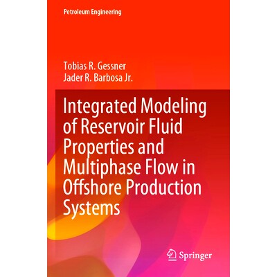 预订 Integrated Modeling of Reservoir Fluid Properties and Multiphase Flow in Offshore Production Systems 海上生产系统储
