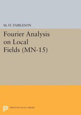 【预订】Fourier Analysis on Local Fields. (MN-15)