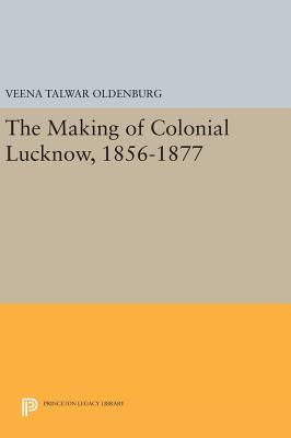 【预订】The Making of Colonial Lucknow, 1856-1877