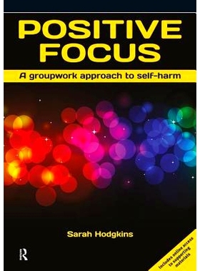 预订 Positive Focus: A Groupwork Approach to Self-Harm: 9780863889790
