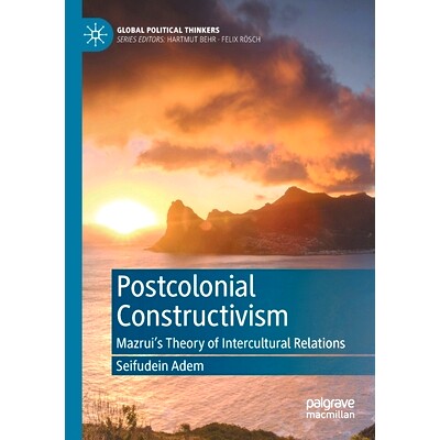 预订 Postcolonial Constructivism: Mazrui’s Theory of Intercultural Relations 后殖民建构主义：马兹鲁伊的跨文化关系理论: