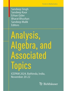 预订 Analysis, Algebra, and Associated Topics: ICEPAM 2024, Bathinda, India, November 20-22 分析、代数与相关主题：纯数学