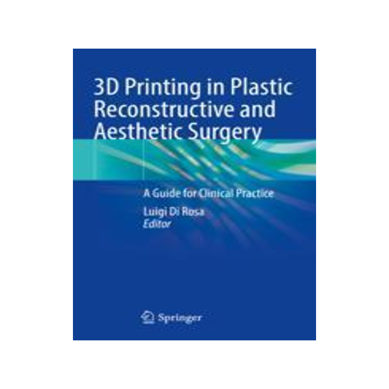 [预订]3D Printing in Plastic Reconstructive and Aesthetic Surgery: A Guide for Clinical Practice 9783031105609