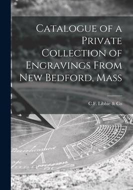 [预订]Catalogue of a Private Collection of Engravings From New Bedford, Mass 9781014734143