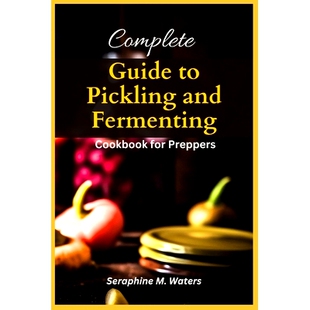 预订 Complete Pickling And Fermenting Cookbook For Preppers: 9798328070911