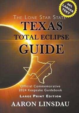 [预订]Texas Total Eclipse Guide (LARGE PRINT): Official Commemorative 2024 Keepsake Guidebook 9781944986919