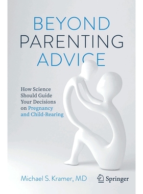预订 Beyond Parenting Advice: How Science Should Guide Your Decisions on Pregnancy and Child-Rearing *育儿建议：科学