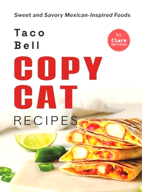 预订 Taco Bell Copycat Recipes: Sweet and Savory Mexican-Inspired Foods: 9798846749139